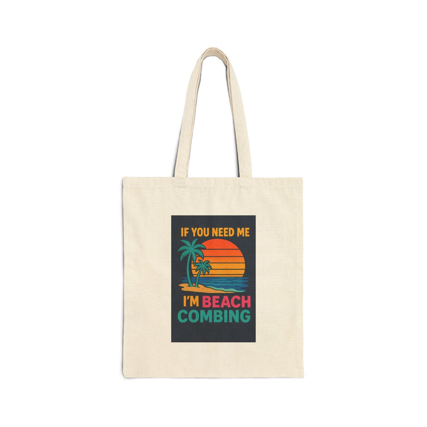 Beach Combing Tote Bag — "If You Need Me I'm Beach Combing" Cotton Canvas Beach Tote