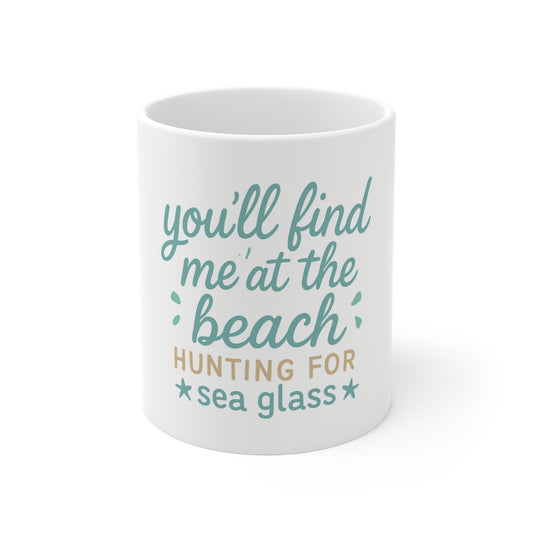 Sea Glass Hunting Beach Mug — "You'll Find Me at the Beach" 11oz